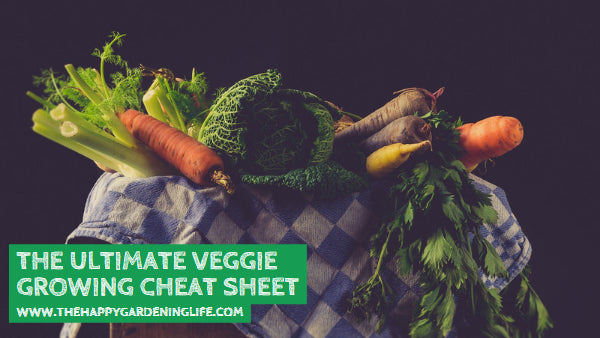 The Ultimate Veggie Growing Cheat Sheet