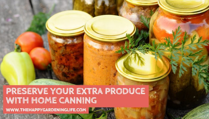 Preserve Your Extra Produce with Home Canning