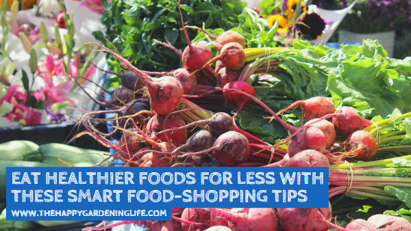 Eat Healthier Foods for Less With These Smart Food Shopping Tips