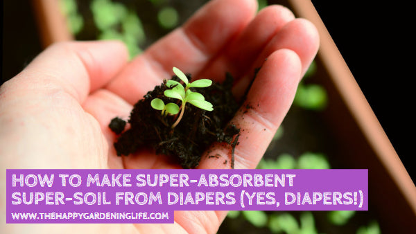 Keep Your Plants Hydrated With This Super-Absorbent Super-Soil Made from Diapers (Yes, Diapers!)