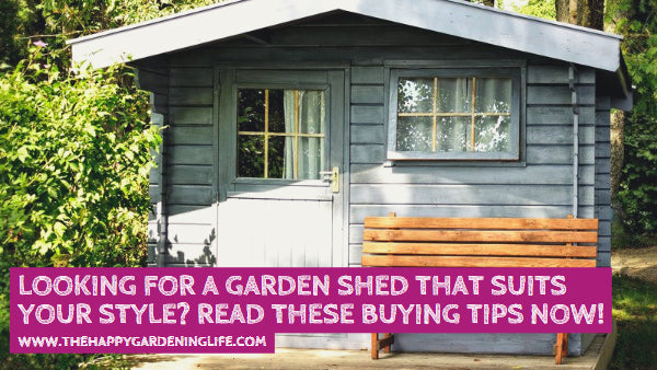 Looking for a Garden Shed That Suits Your Style? Read These Important Buying Tips Now!