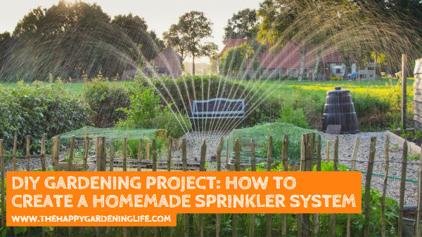 DIY Gardening Project: How to Create a Homemade Sprinkler System