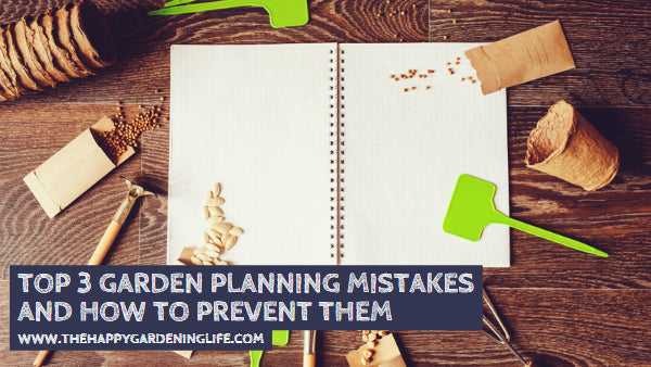 Top 3 Garden Planning Mistakes and How to Prevent Them