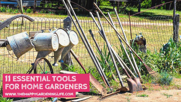 11 Essential Tools for Home Gardeners