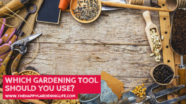 Which Gardening Tool Should You Use?