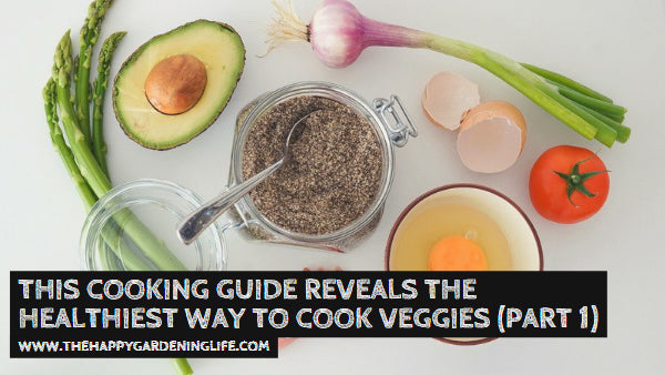 This Cooking Guide Reveals the Healthiest Way to Cook Veggies (Part 1)