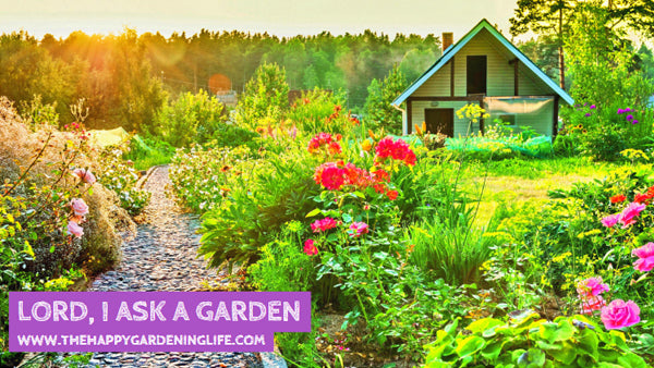 Lord, I Ask A Garden