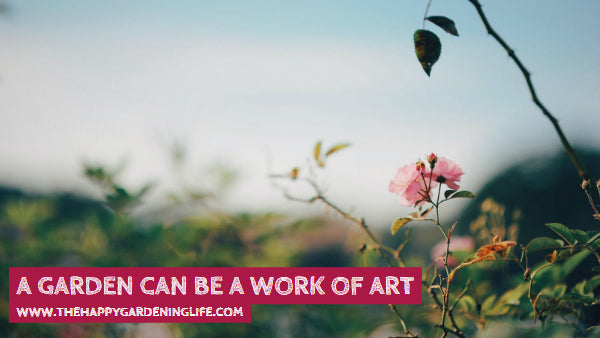 A Garden Can Be A Work Of Art