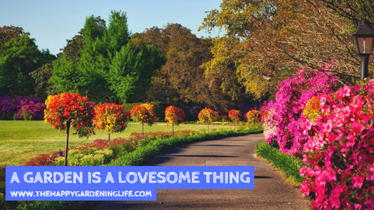A Garden Is A Lovesome Thing