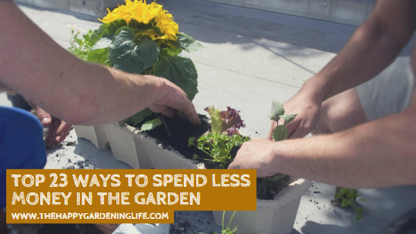 Top 23 Ways to Spend Less Money in the Garden