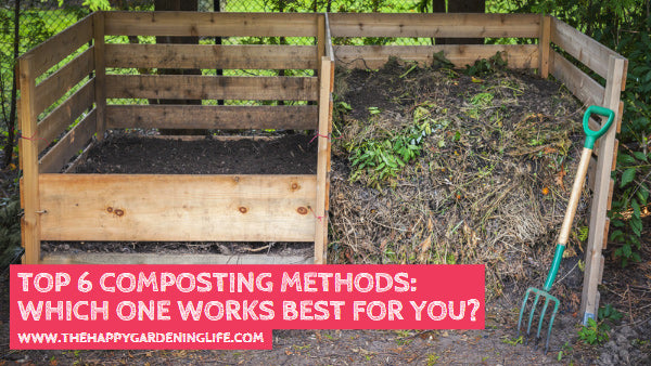 Top 6 Composting Methods: Which One Works Best for You?